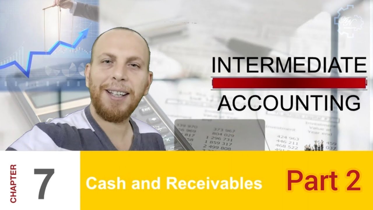 Chapter 7 Part 2: Cash and Receivables - Intermediate Accounting ...