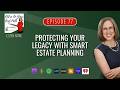 Protecting Your Legacy With Smart Estate Planning
