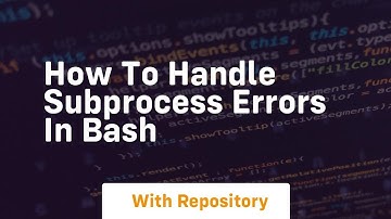 how to handle subprocess errors in bash