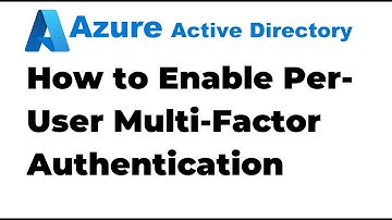 28. Enable Per-user Azure AD Multi Factor Authentication in Azure AD