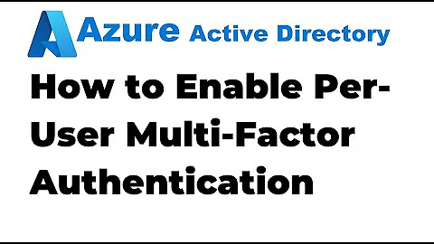 28. Enable Per-user Azure AD Multi Factor Authentication in Azure AD