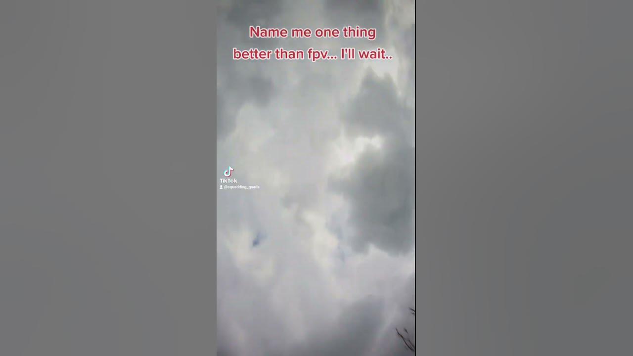 name-one-thing-better-than-fpv-i-ll-wait-youtube
