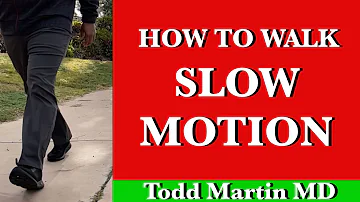 How to Walk Slow Motion Technique with Todd Martin MD