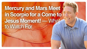 Mercury and Mars Meet in Scorpio for a Come to Jesus Moment! — What to Watch For
