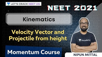 Kinematics - Velocity Vector and Projectile from height | NEET 2021 | NEET Physics | Nipun Mittal