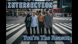INTERSECTION ~ You're The Reason (English Ver.) [Lirik   Terjemahan]