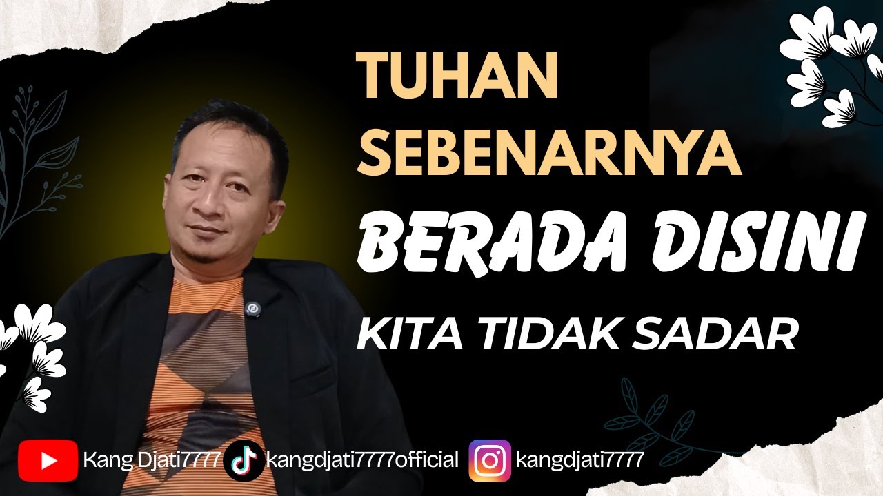TUHAN BERADA DISINI TAPI KALIAN TIDAK SADAR || KANGDJATI7777