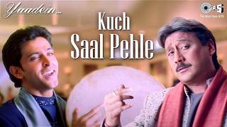 Kuch Saal Pehle | Yaadein | Jackie Shroff, Hrithik Roshan | Hariharan | Subhash Ghai | Hindi Songs