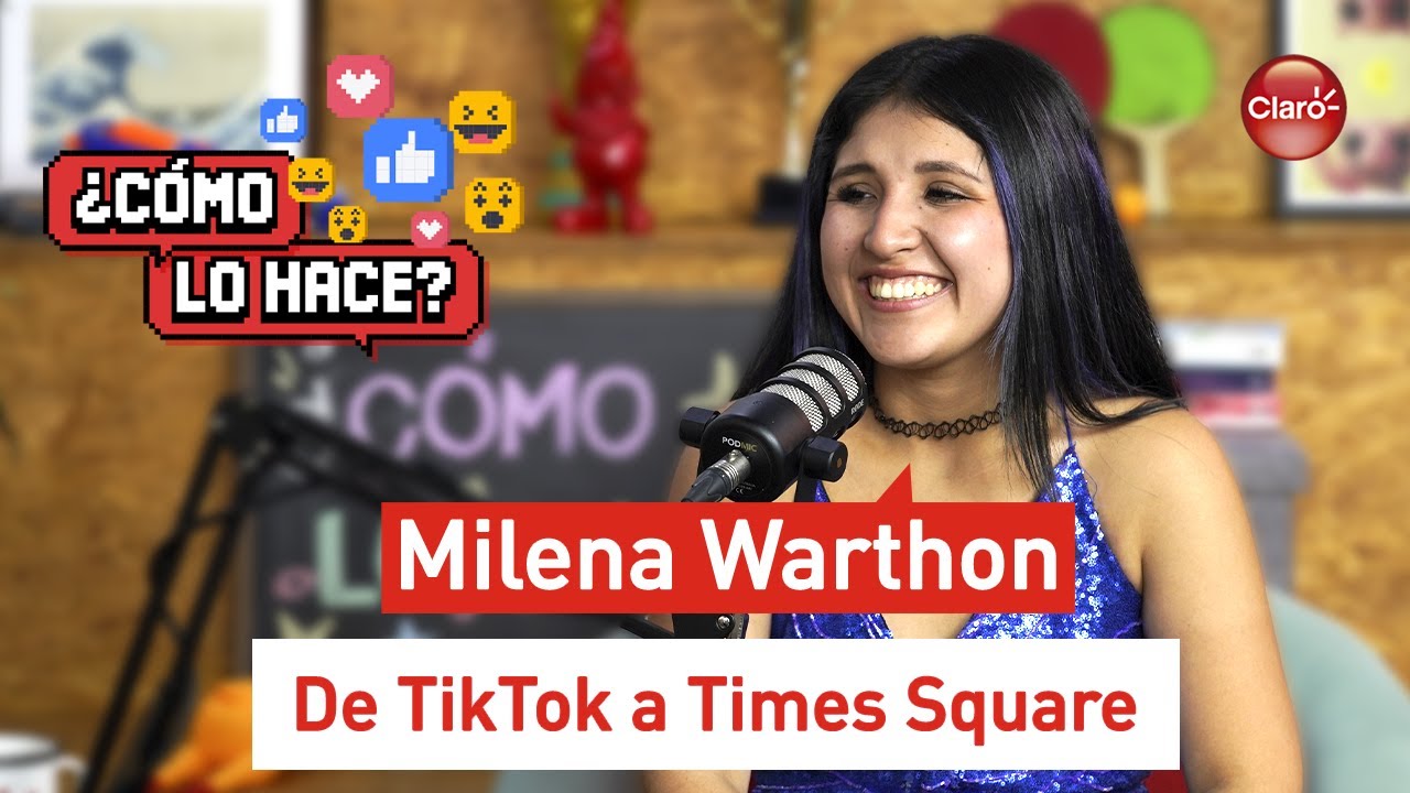 ¿CÓMO LO HACE? Ep. 9 - Milena Warthon - ¡De TikTok a Times Square!