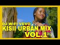 KISII URBAN MIX VOL1 (GUSIIHOLICS) SESENIA EDITION BY DJ WIFI VEVO 2020