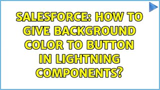 Salesforce: How to give background color to button in lightning components (3 Solutions!!)