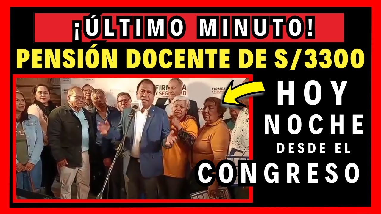 ¡ÚLTIMO MINUTO! Ley de Pensión Docente de S/3300: ¡DESDE EL CONGRESO!