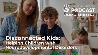 Disconnected Kids: Helping Children with Neurodevelopmental Disorders