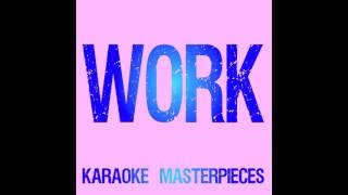 Work Originally Performed by Rihanna Drake Instrumental Karaoke Work Originally Performed by Rihanna Drake Instrumental Karaoke