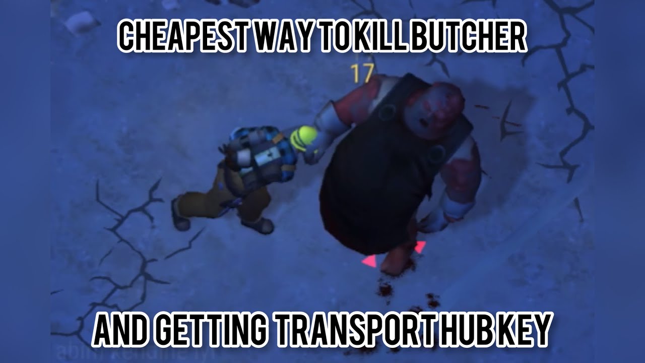 Cheapest and easiest way to kill butcher in transport hub ldoe