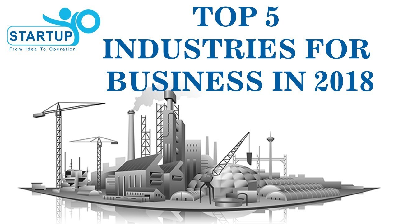 ⁣Top 5 Industries for Business in 2018 - StartupYo