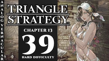 #39 Aelfric - Chapter 13 Part 1 Our Time Has Come | Triangle Strategy | Hard Difficulty