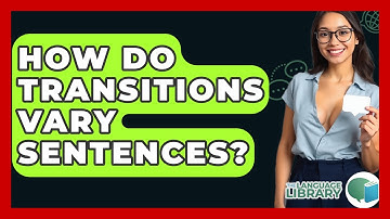 How Do Transitions Vary Sentences? - The Language Library
