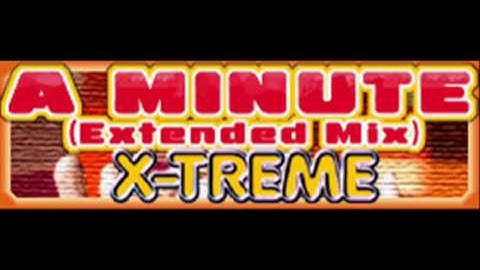 X-TREME - A MINUTE (EXTENDED MIX) [HQ]