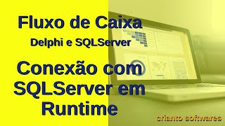Fluxo de Caixa 10 - Conexão do Delphi com SQLServer em Runtime