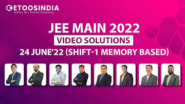 JEE Main 2022 Paper Solutions | JEE Main 24 June Shift - 1,  Memory Based | Etoosindia