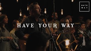 Video thumbnail of "Have Your Way // GATEWAY // Acoustic Sessions Volume One"