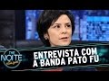 The Noite (13/03/15) - Entrevista com Pato Fú