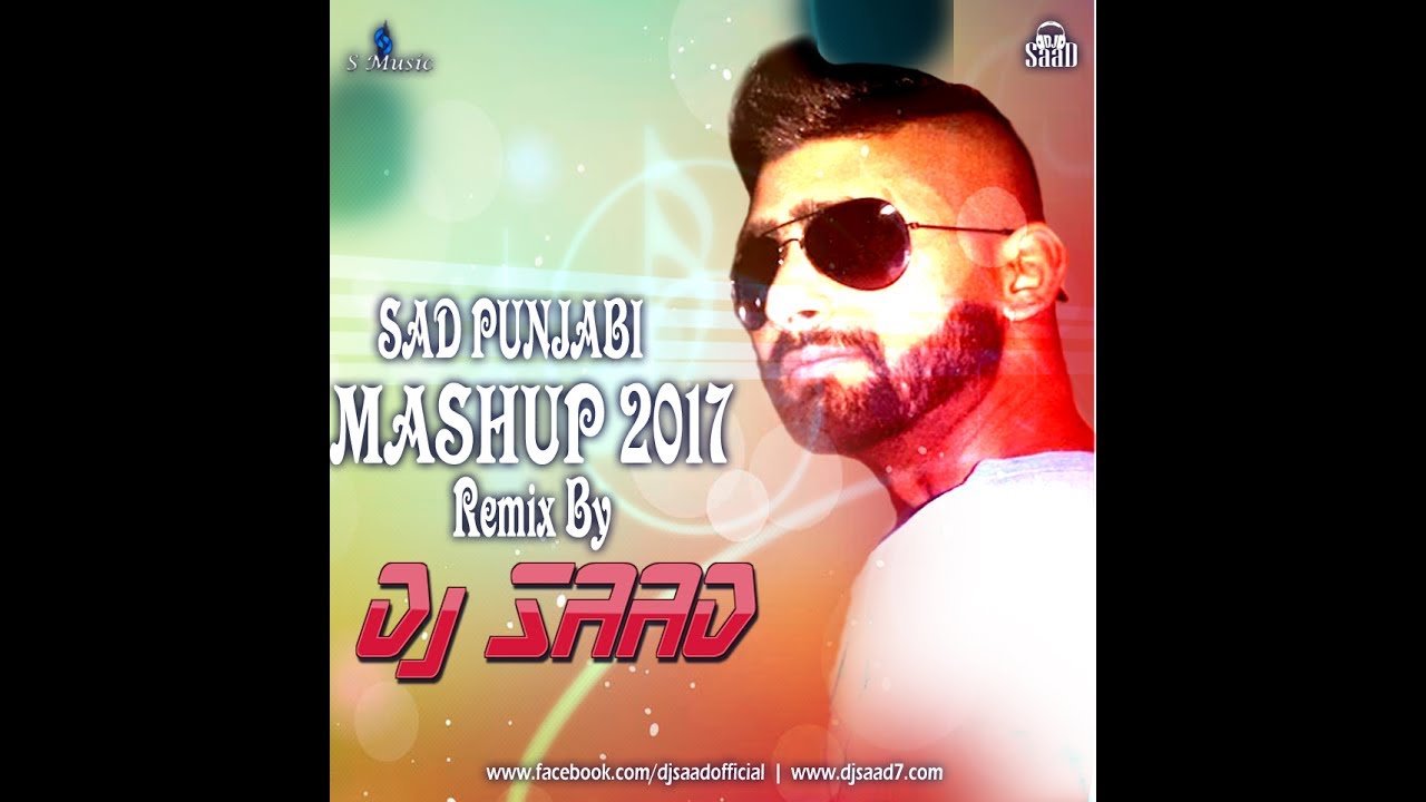 Dj Saad Remix ( Sad Punjabi Songs Mashup 2017 ) YouTube