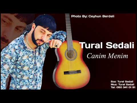 Tural Sedali-Canim menim ( Dinlemeye Deyer 2019)