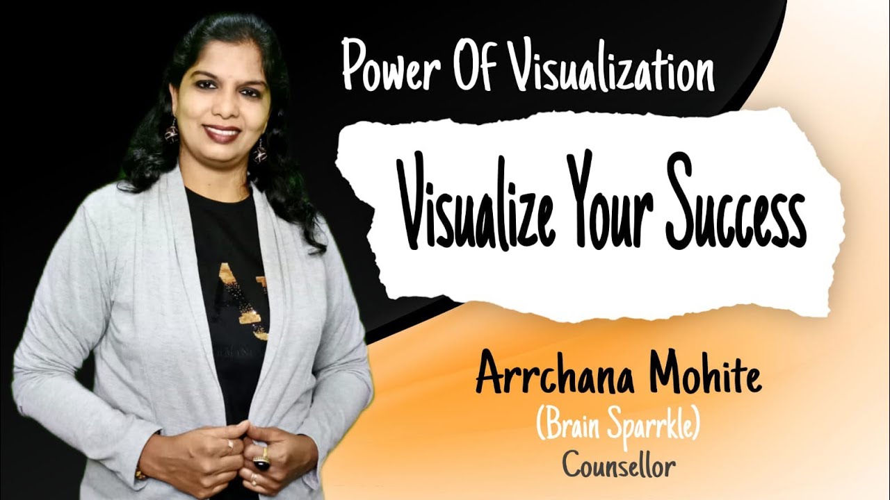 Power of Visualization / How to Visualize / Arrchana Mohite / Brain Sparrkle
