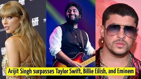 Arijit Singh surpasses Taylor Swift, Billie Eilish, and Eminem third most followed artist on Spotify