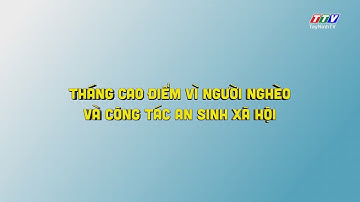 Tháng cao điểm vì người nghèo và công tác an sinh xã hội | TIẾNG NÓI CỬ TRI | TayNinhTV