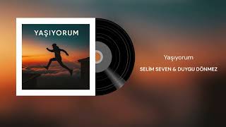 Selim Seven Ft. Duygu Dönmez - Yaşıyorum