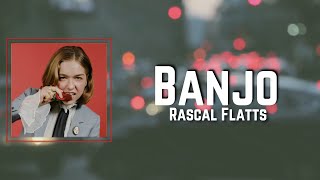Banjo Lyrics - Rascal Flatts
