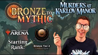 🥉 Bronze To Mythic: Episode 1 - Starting Rank: Bronze 4 - (MTG Arena: Karlov Manor Draft) MKM