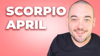 Scorpio "Pay Attention To What Is About To Be Revealed!" April 2024