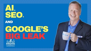 AI, SEO, and Google's Big Leak: What You Need to Know | Matt Bailey