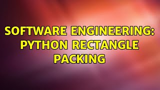 Software Engineering: Python rectangle packing