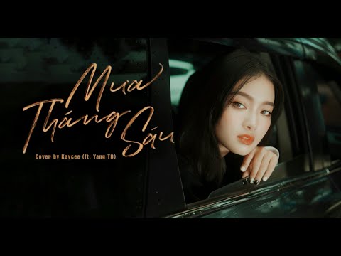Mưa Tháng Sáu Văn Mai Hương Grey D Trung Quân Cover By Kaycee Ft Yang Td Mưa Tháng Sáu Văn Mai Hương Grey D Trung Quân Cover By Kaycee Ft Yang Td