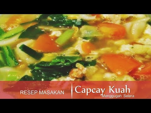 cara-memasak-capcay-kuah-enak-praktis-menggugah-selera