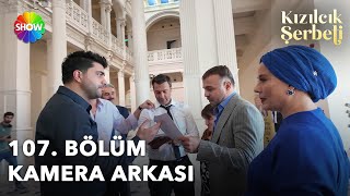 Kızılcık Şerbeti 107. Kamera Arkası Resimi