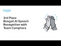 Kaggle Winning Solutions Walkthroughs: Bengali.AI Speech Recognition with Team Camphora
