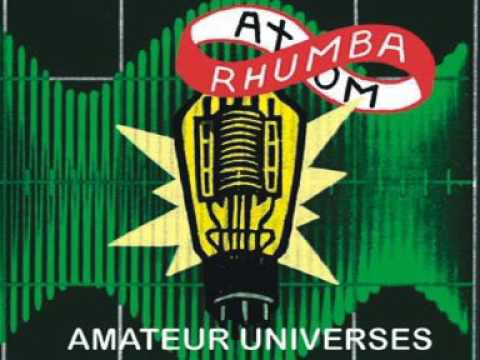 Atom Rhumba — Atom Rhumba - Amateur Universe[Diska Osoa]
