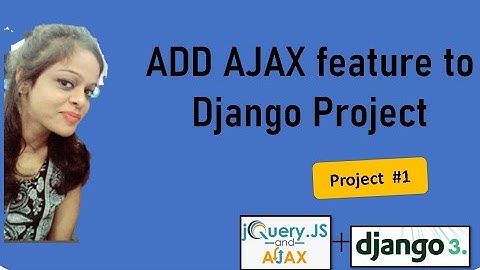 Add AJAX Features in Django Project🔥 step by step Part 1