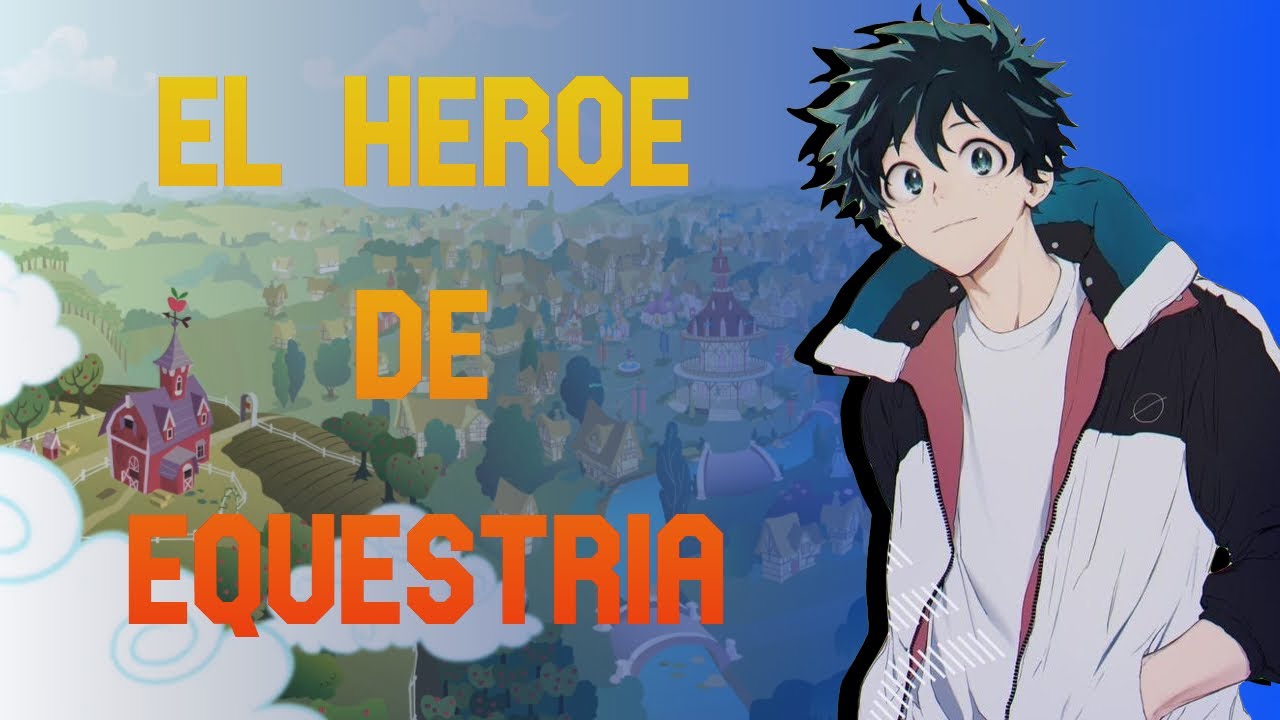 Fanfic mlp:el héroe de equestria capitulo 1