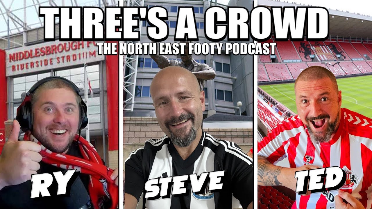 Threes A Crowd North East Football Podcast