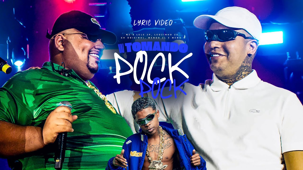 VAI TOMANDO POCK POCK - MC's Lele JP, Leozinho ZS, GH Original, Menor ...