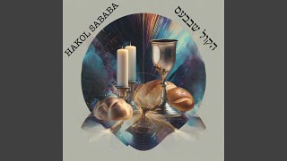 Ki Eshm'ra Shabbat - Hakol Sababa