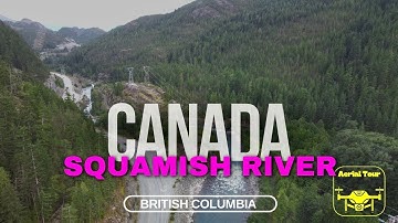 Squamish River 4K Aerial Bliss (B.C. Canada)