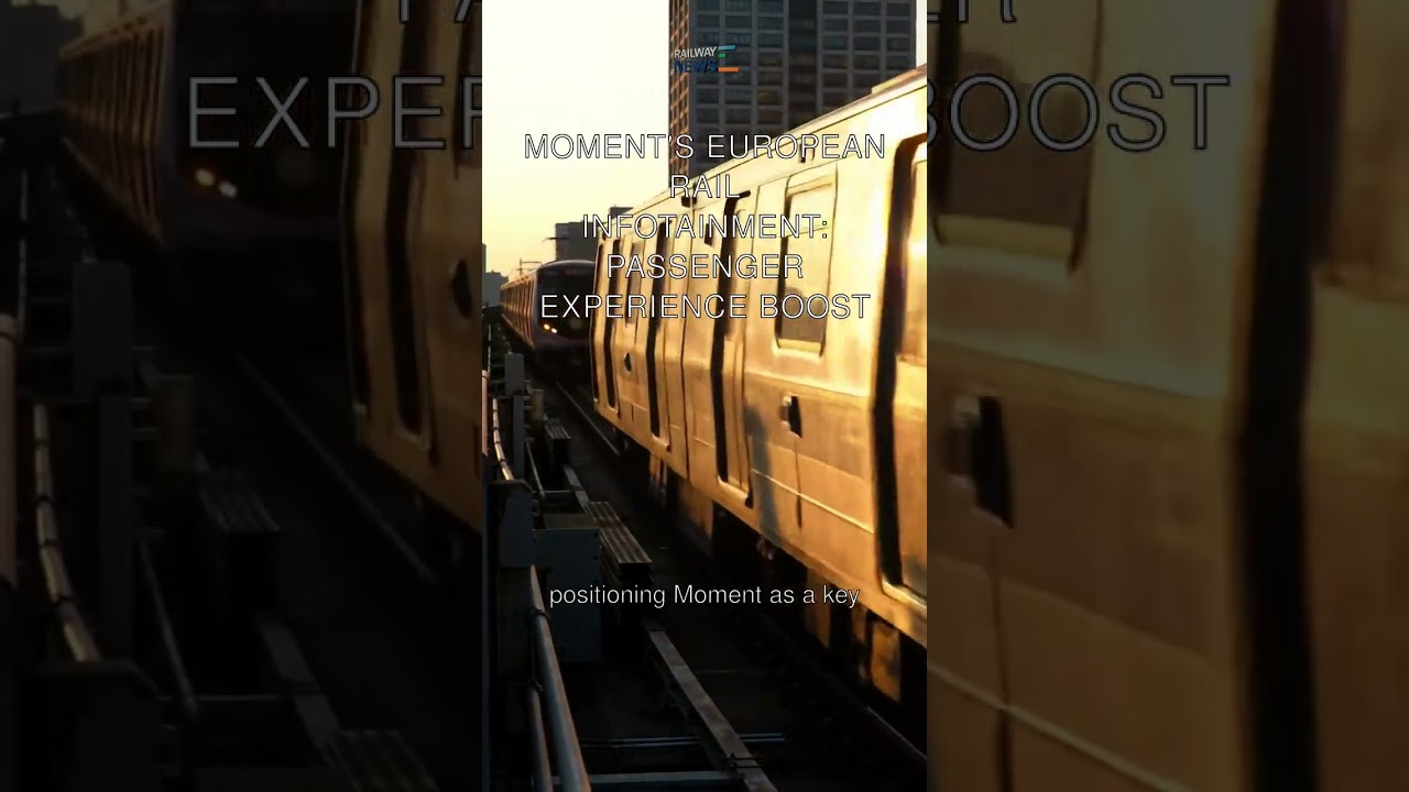 Moment's European Rail Infotainment: Passenger Experience Boost